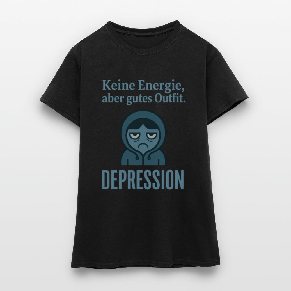 DEPRESSION – „Keine Energie, aber gutes Outfit.“ Frauen Shirt - Schwarz